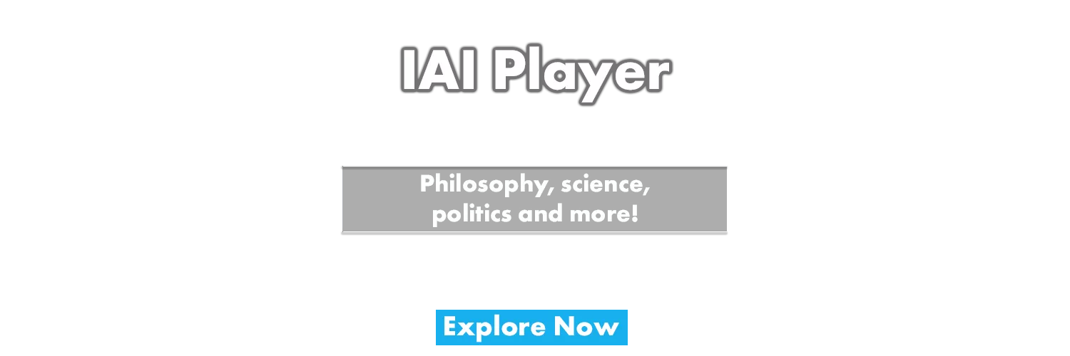 Blue background featuring the text "IAI Player" prominently at the top, followed by "Philosophy, science, politics and more!" and a call to action "Explore Now" at the bottom.